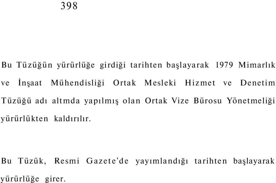 yapılmış olan Ortak Vize Bürosu Yönetmeliği yürürlükten kaldırılır.