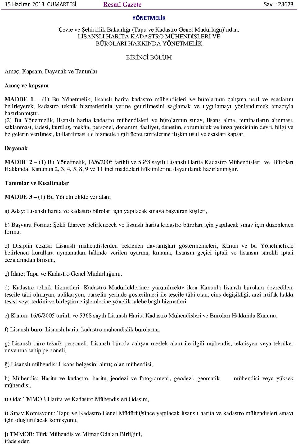 teknik hizmetlerinin yerine getirilmesini sağlamak ve uygulamayı yönlendirmek amacıyla hazırlanmıştır.