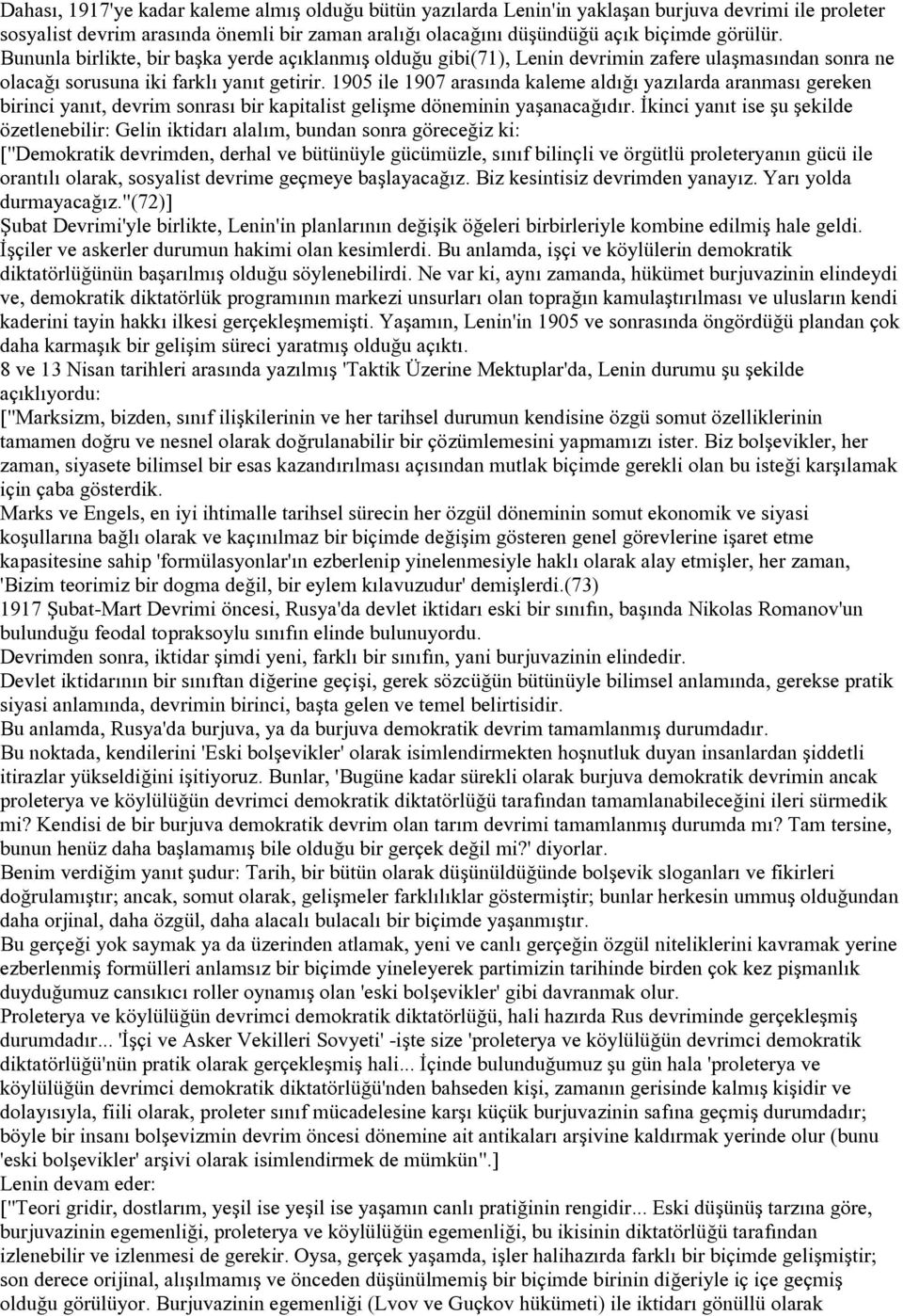 1905 ile 1907 arasında kaleme aldığı yazılarda aranması gereken birinci yanıt, devrim sonrası bir kapitalist gelişme döneminin yaşanacağıdır.