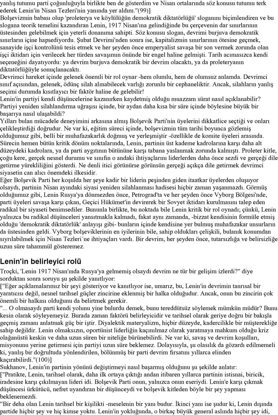 sınırlarının üstesinden gelebilmek için yeterli donanıma sahipti. Söz konusu slogan, devrimi burjuva demokratik sınırların içine hapsediyordu.