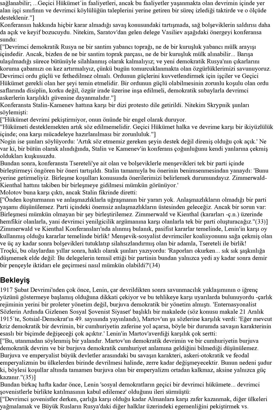 ölçüde desteklenir."] Konferansın hakkında hiçbir karar almadığı savaş konusundaki tartışmada, sağ bolşeviklerin saldırısı daha da açık ve keyif bozucuydu.