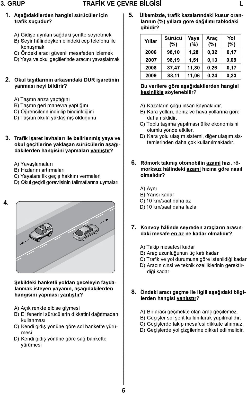 Okul taşıtlarının arkasındaki DUR işaretinin yanması neyi bildirir?