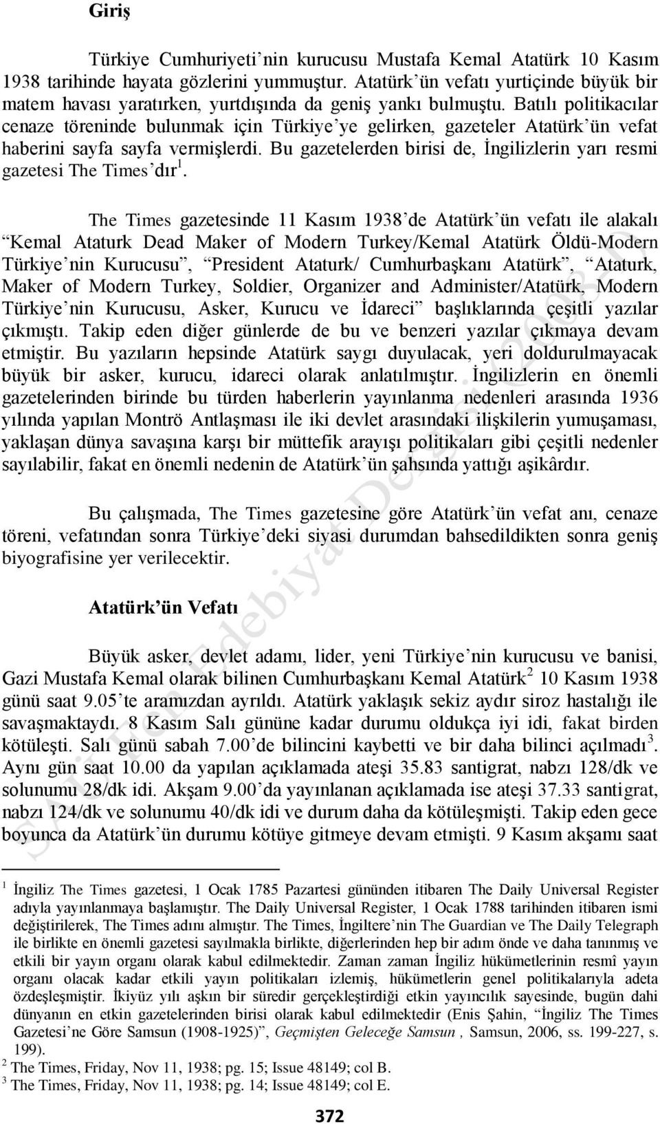 Batılı politikacılar cenaze töreninde bulunmak için Türkiye ye gelirken, gazeteler Atatürk ün vefat haberini sayfa sayfa vermişlerdi.