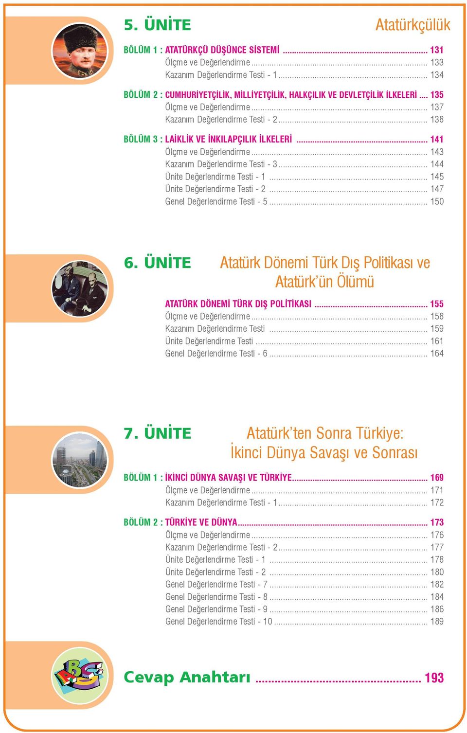 .. 141 Ölçme ve Deðerlendirme... 143 Kazaným Deðerlendirme Testi - 3... 144 Ünite Deðerlendirme Testi - 1... 145 Ünite Deðerlendirme Testi - 2... 147 Genel Deðerlendirme Testi - 5... 150 6.