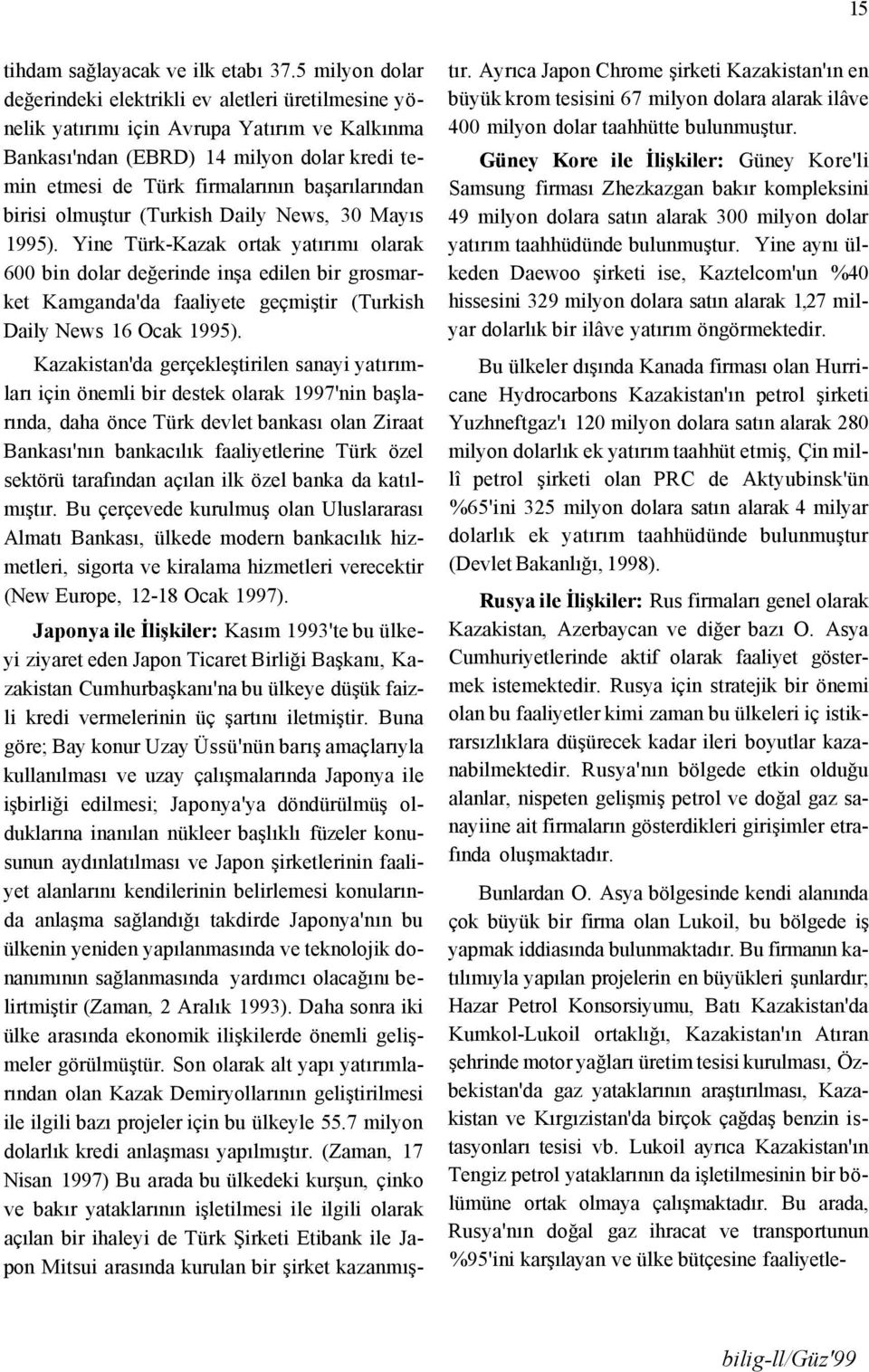 başarılarından birisi olmuştur (Turkish Daily News, 30 Mayıs 1995).