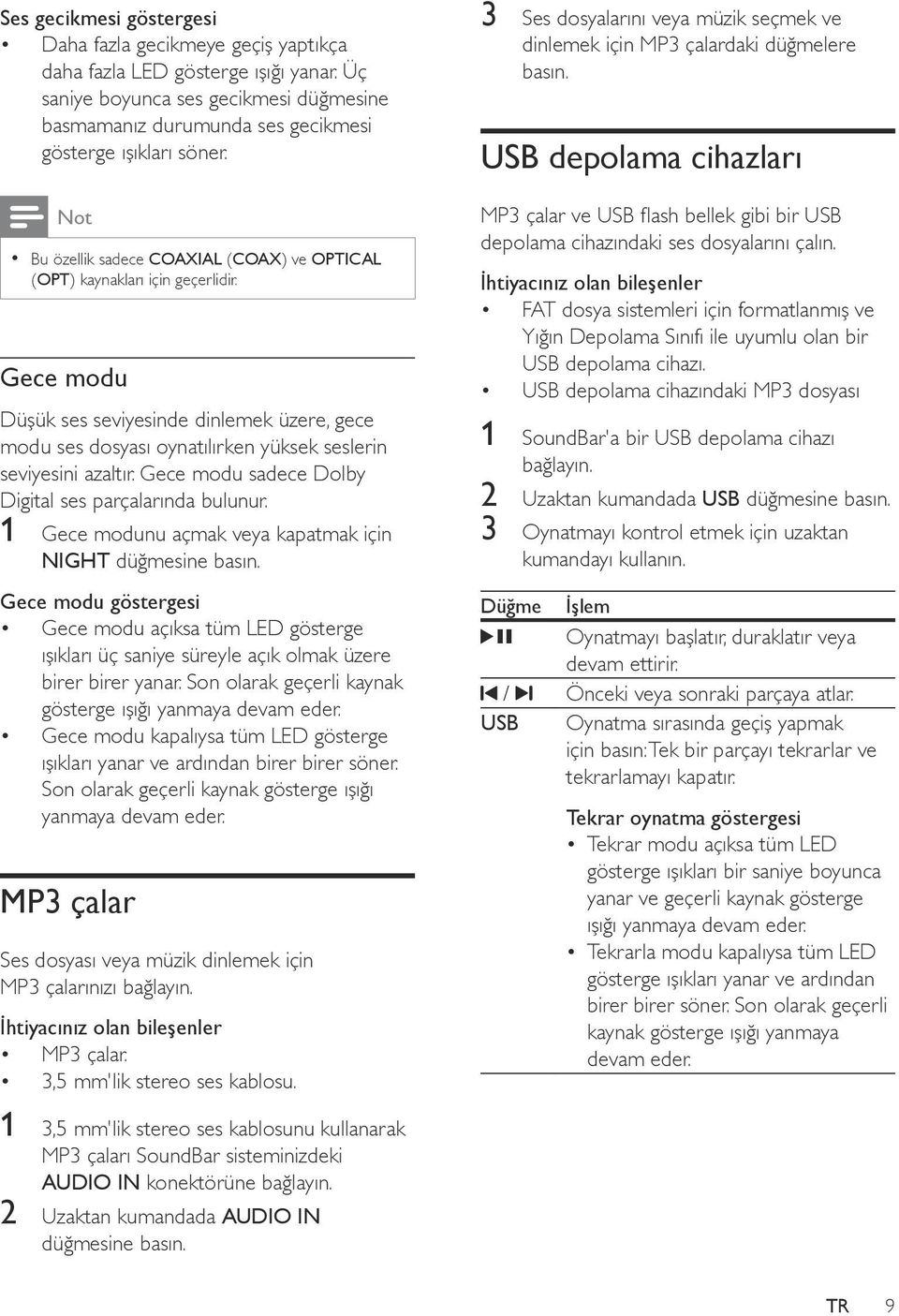 Gece modu sadece Dolby Digital ses parçalarında bulunur. 1 Gece modunu açmak veya kapatmak için NIGHT düğmesine basın.