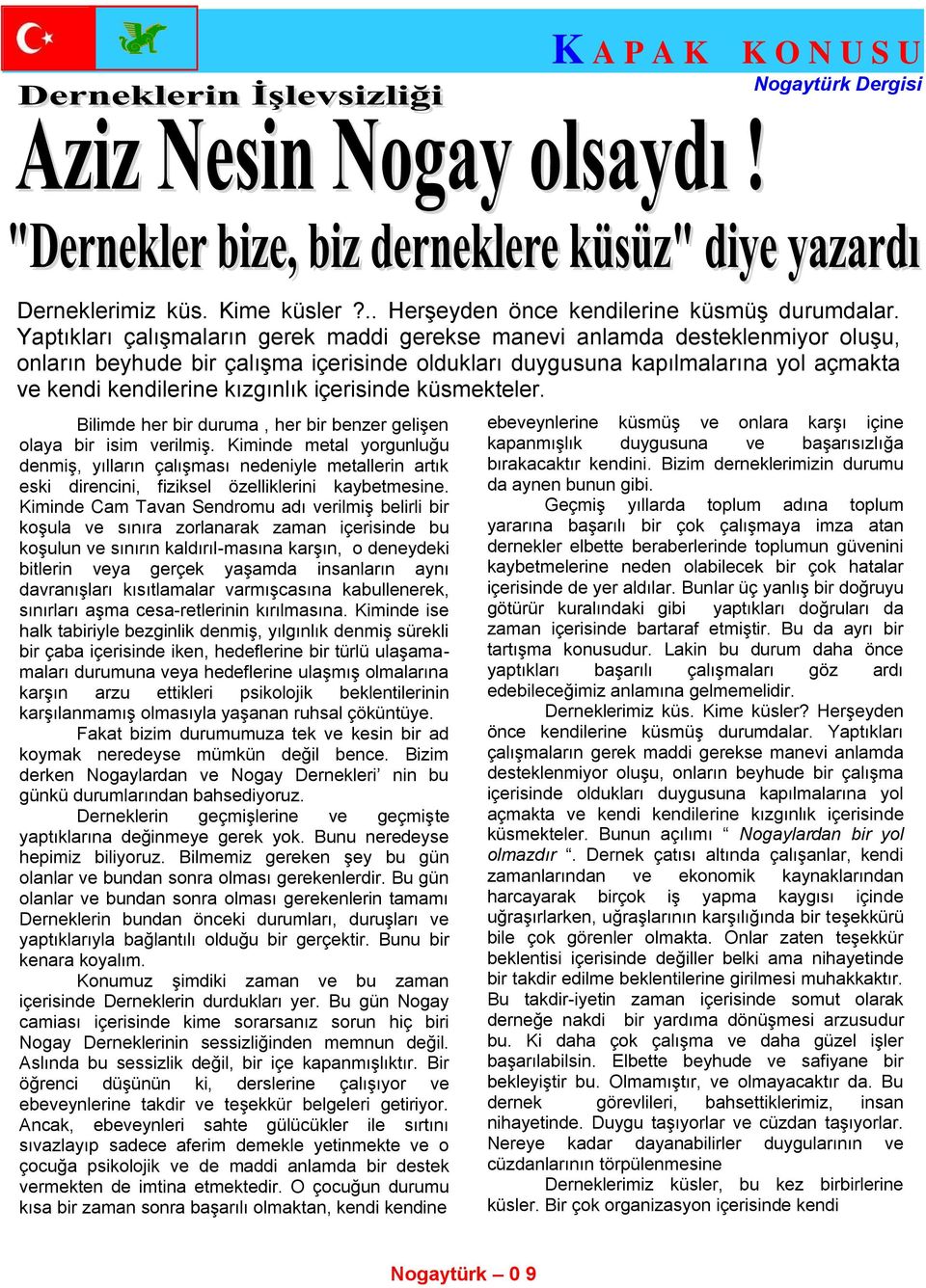 içerisinde küsmekteler. Bilimde her bir duruma, her bir benzer geliģen olaya bir isim verilmiģ.