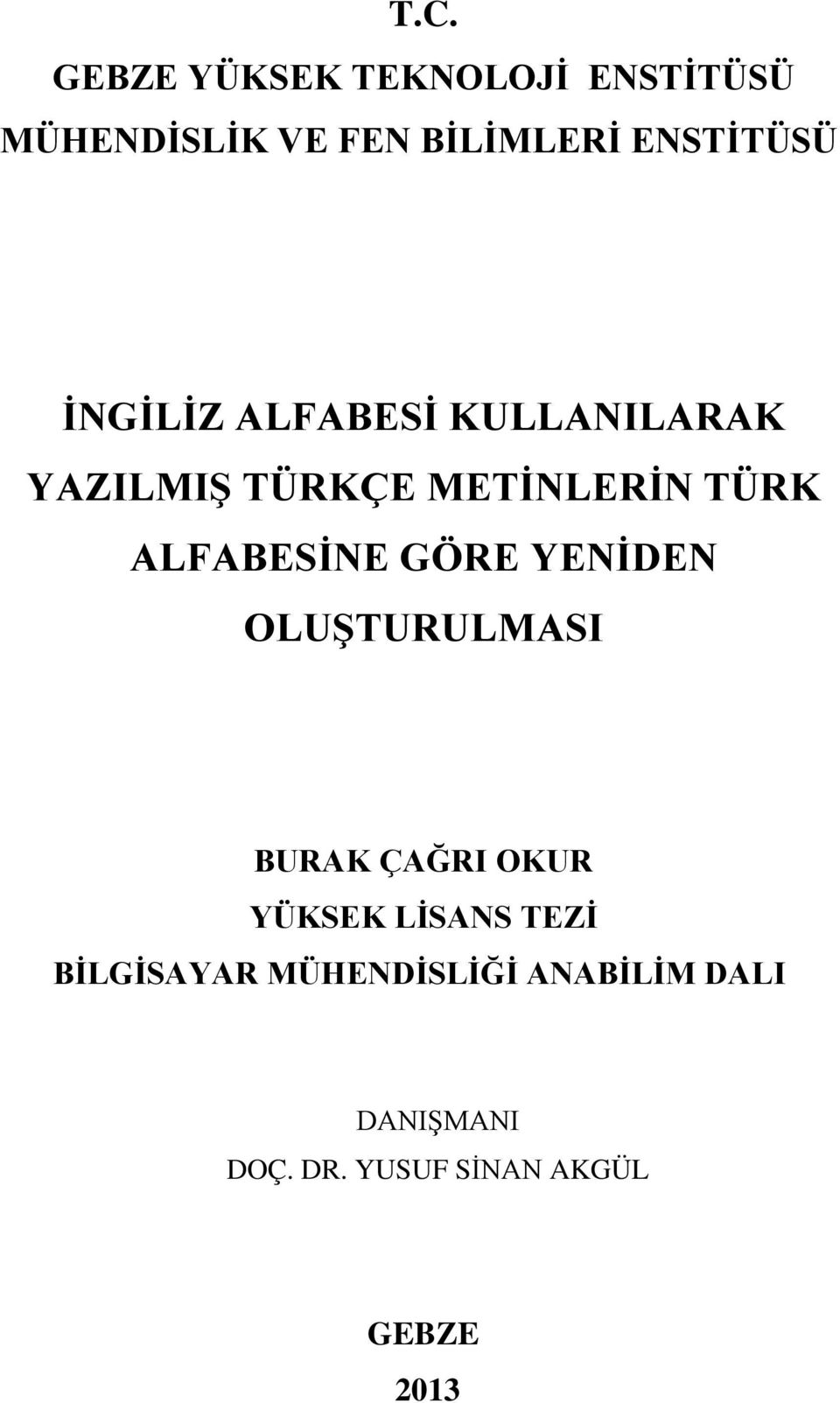 ALFABESĠNE GÖRE YENĠDEN OLUġTURULMASI BURAK ÇAĞRI OKUR YÜKSEK LĠSANS TEZĠ