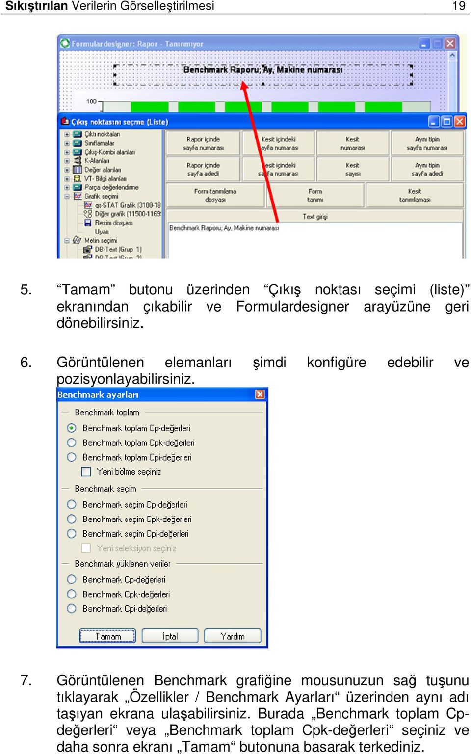 Görüntülenen elemanları şimdi konfigüre edebilir ve pozisyonlayabilirsiniz. 7.