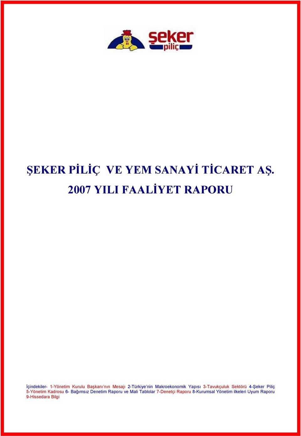 2-Türkiye nin Makroekonomik Yapısı 3-Tavukçuluk Sektörü 4-Şeker Piliç 5-Yönetim