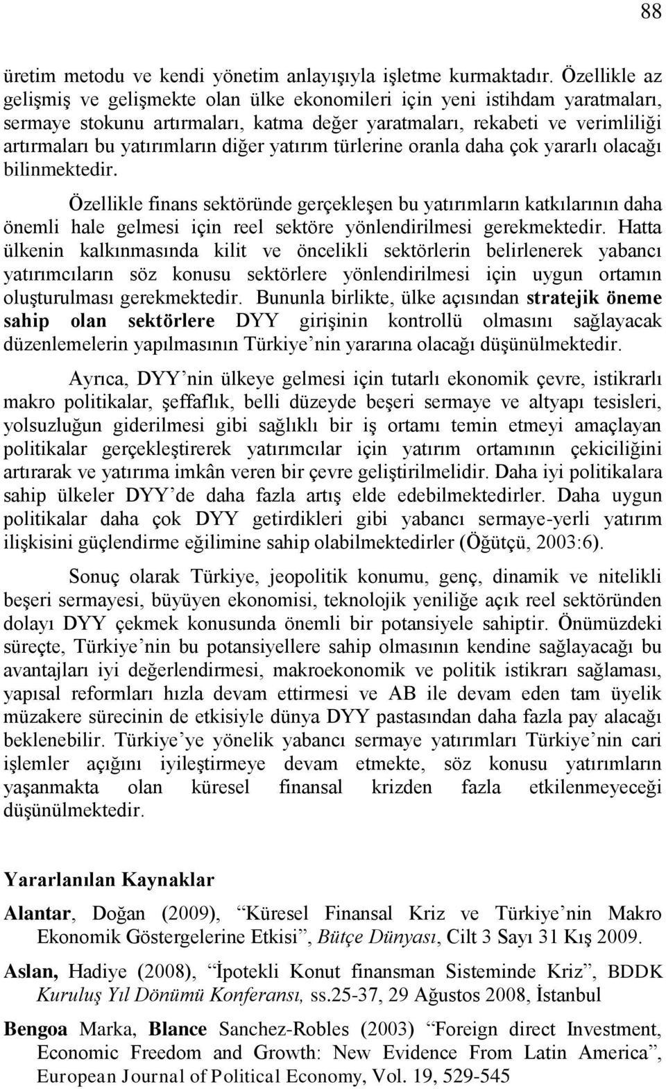 diğer yatırım türlerine oranla daha çok yararlı olacağı bilinmektedir.