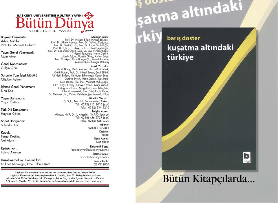 flman : Haydar Göfer Sanat Dan flman : Süheyla Dinç Kapak: Turgut Keskin, Cat jans Redaksiyon: Fatma taman YEREL SÜREL YYIN Düzeltme Bölümü Sorumlular : Nükhet liciko lu, Emel Öksüz Kurt Seçiciler