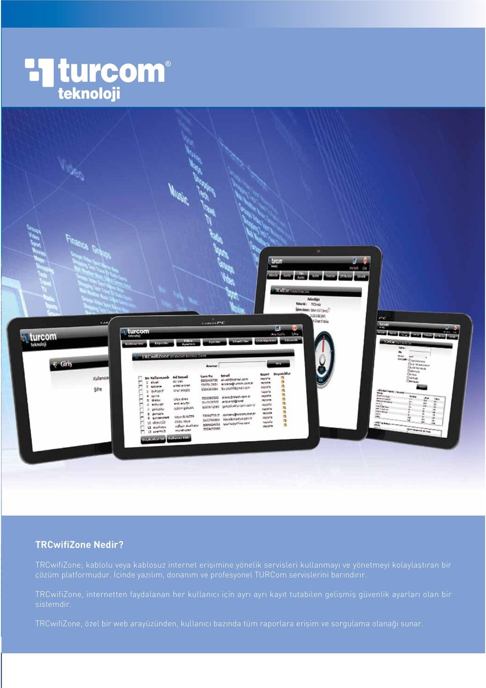 bir çözüm platformudur. çinde yaz l m, donan m ve profesyonel TURCom servislerini bar nd r r.