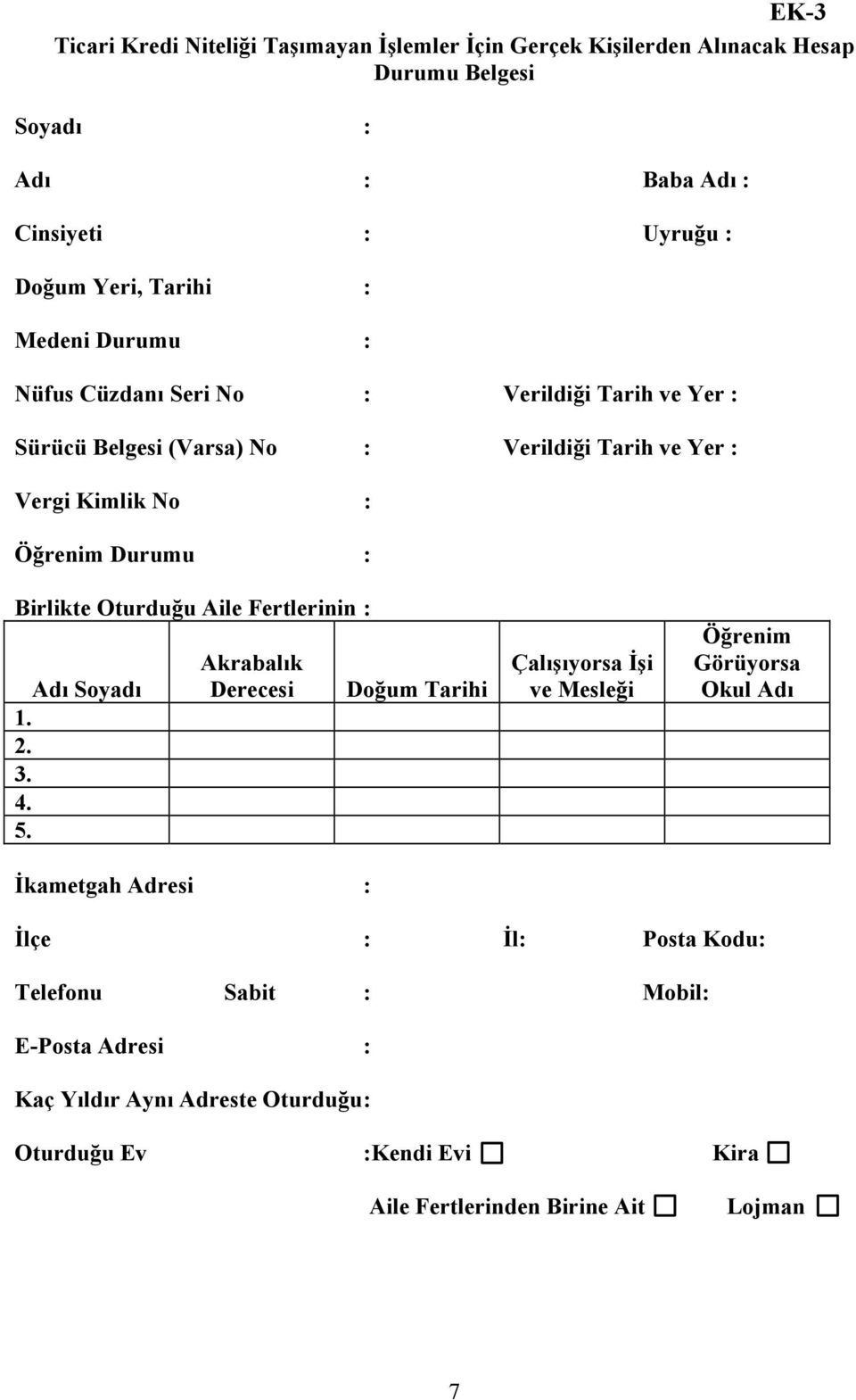 Birlikte Oturduğu Aile Fertlerinin : Adı Soyadı 1. 2. 3. 4. 5.