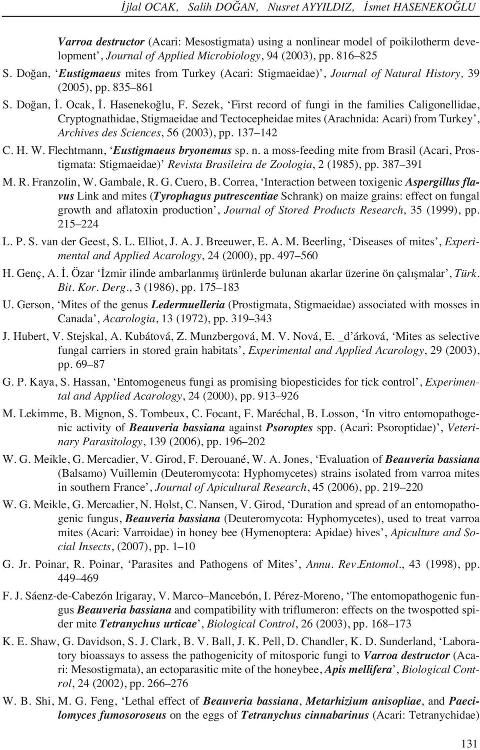 Sezek, First record of fungi in the families Caligonellidae, Cryptognathidae, Stigmaeidae and Tectocepheidae mites (Arachnida: Acari) from Turkey, Archives des Sciences, 56 (2003), pp. 137 142 C. H.