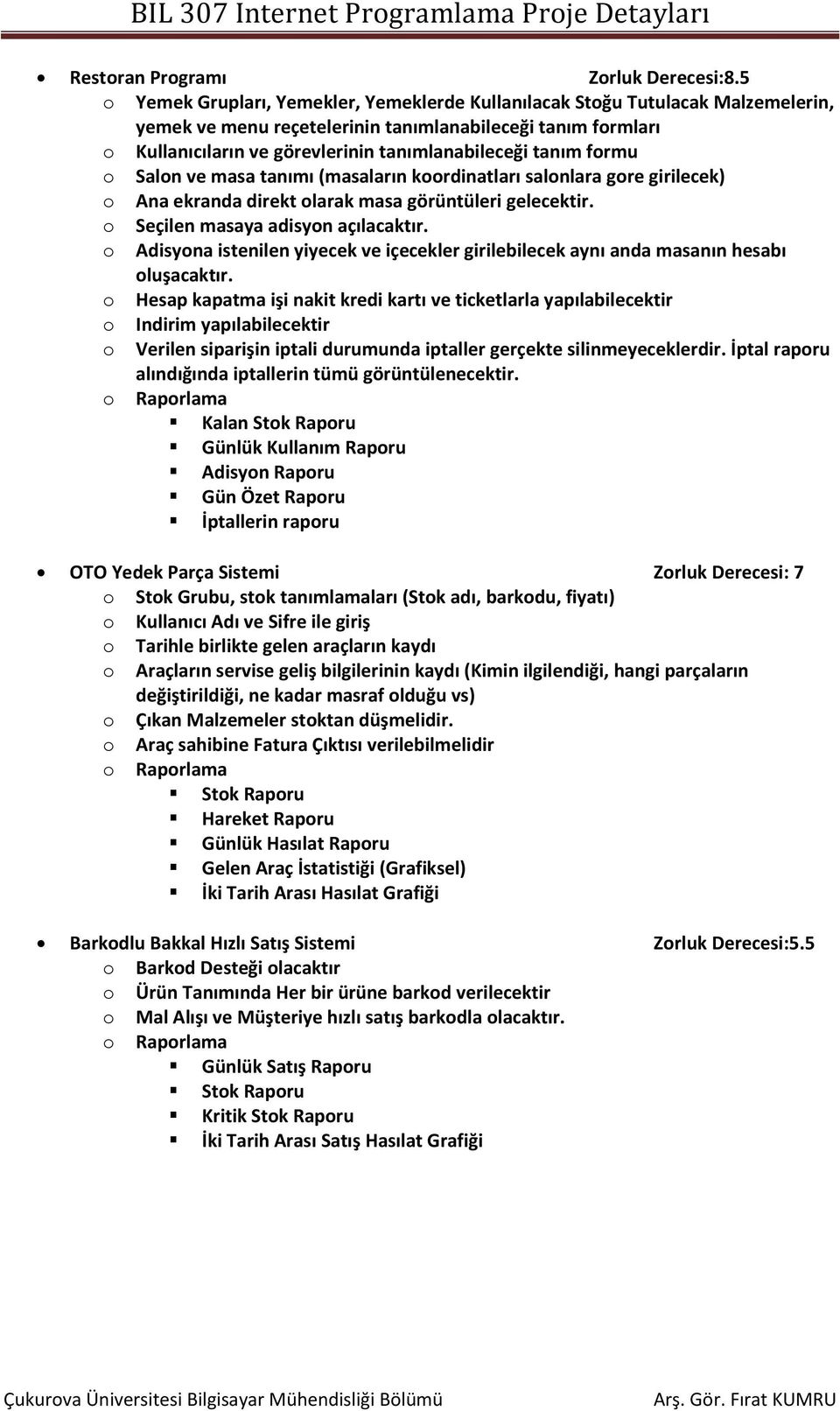 frmu Saln ve masa tanımı (masaların krdinatları salnlara gre girilecek) Ana ekranda direkt larak masa görüntüleri gelecektir. Seçilen masaya adisyn açılacaktır.