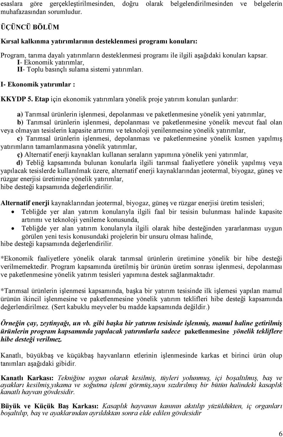 I- Ekonomik yatırımlar, II- Toplu basınçlı sulama sistemi yatırımları. I- Ekonomik yatırımlar : KKYDP 5.