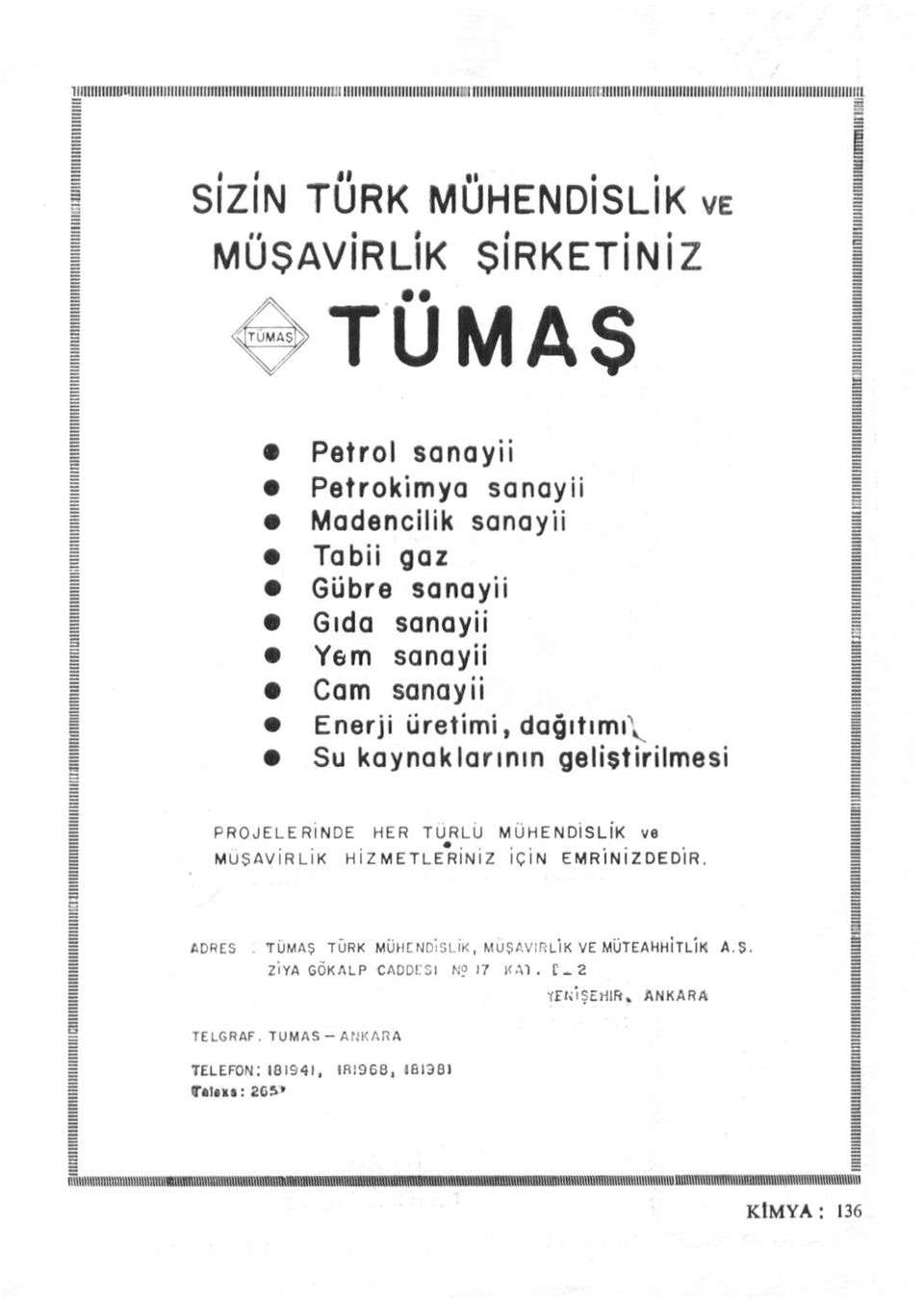 ŞİRKETİNİZ TUMAS Petrol sanayii Petrokimya Madencilik Tabii Gübre Gıda Yem Cam gaz sanayii sanayii sanayii sanayii sanayii sanayii Enerji üretimi, dağıtımı^ Su kaynaklarının