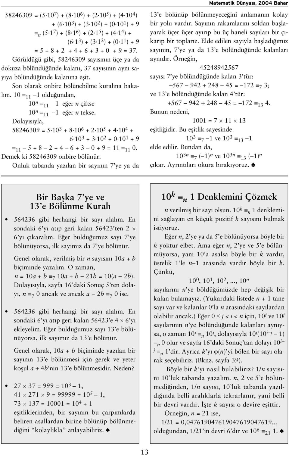 10 11 1 oldu undan, 10 n 11 1 e er n çiftse 10 n 11 1 e er n tekse. Dolay s yla, 58246309 = 5 10 3 + 8 10 6 + 2 10 5 + 4 10 4 + 6 10 3 + 3 10 2 + 0 10 1 + 9 11 5 + 8 2 + 4 6 + 3 0 + 9 = 11 11 0.