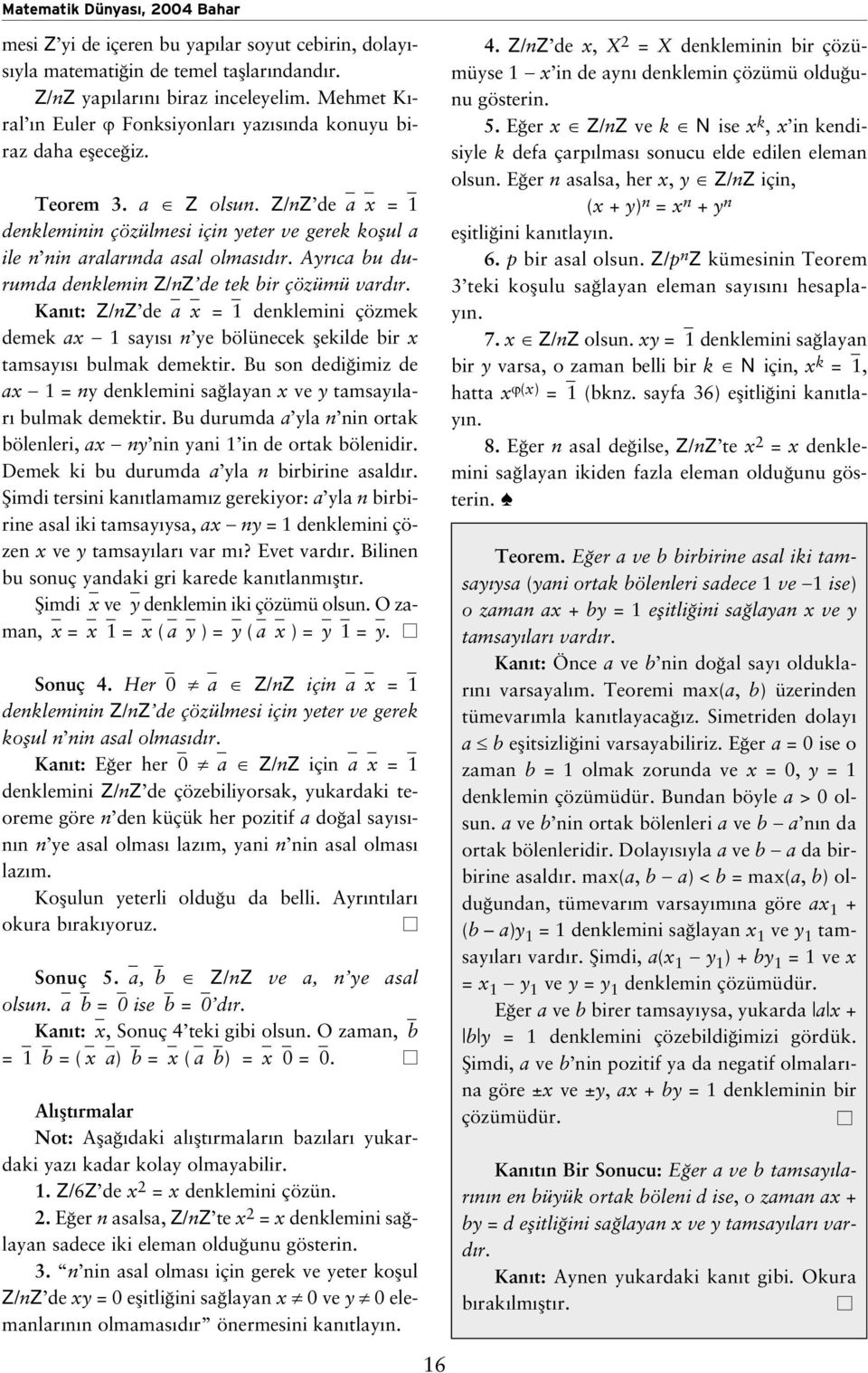 Z/nZ de a x = 1 denkleminin çözülmesi için yeter ve gerek koflul a ile n nin aralar nda asal olmas d r. Ayr ca bu durumda denklemin Z/nZ de tek bir çözümü vard r.