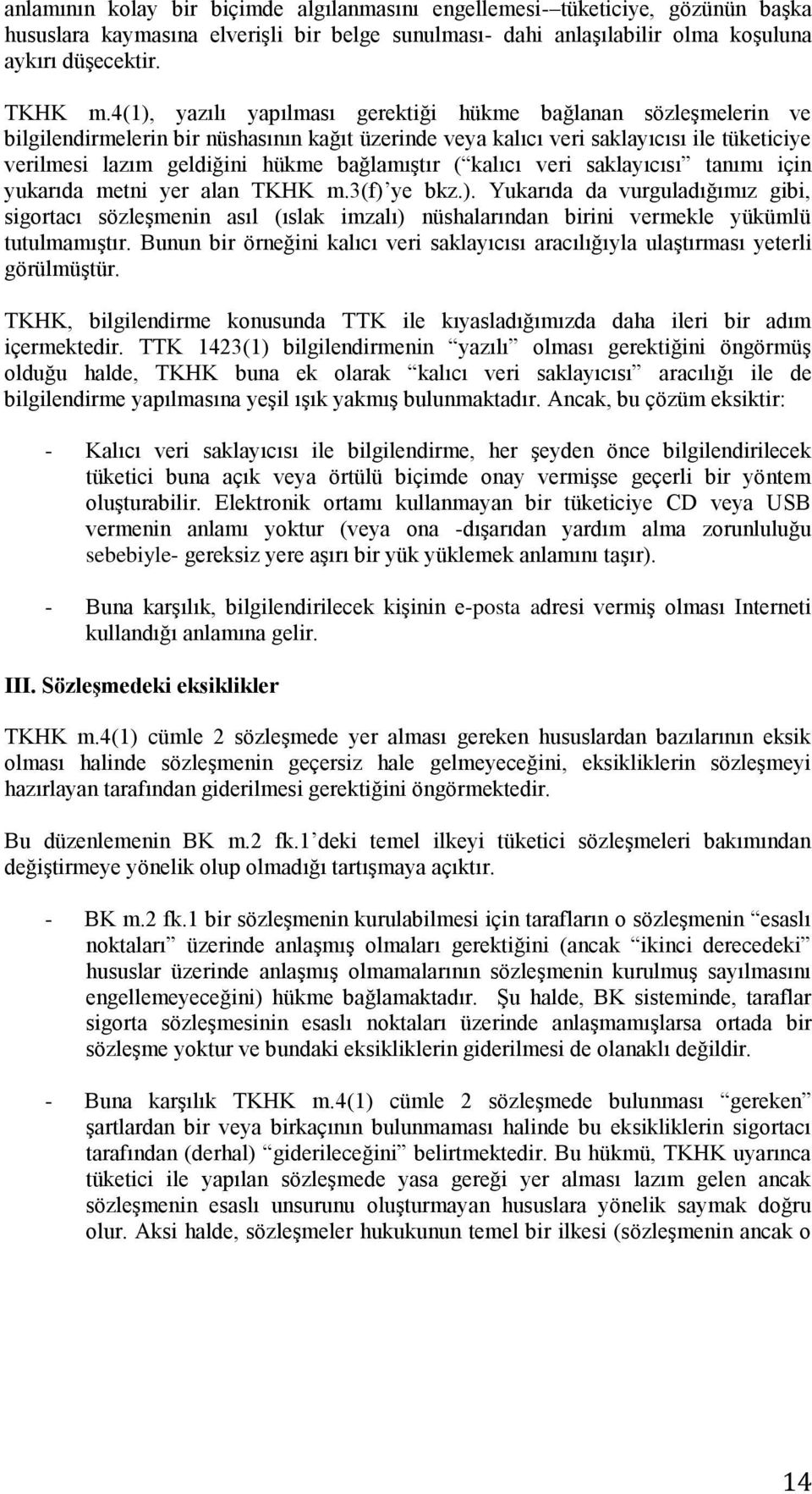 bağlamıştır ( kalıcı veri saklayıcısı tanımı için yukarıda metni yer alan TKHK m.3(f) 