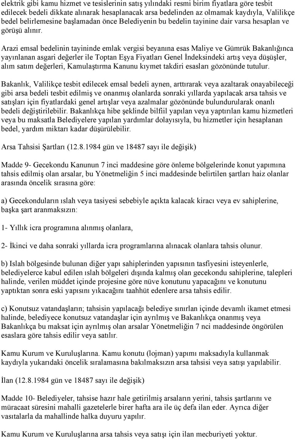 Arazi emsal bedelinin tayininde emlak vergisi beyanına esas Maliye ve Gümrük Bakanlığınca yayınlanan asgari değerler ile Toptan Eşya Fiyatları Genel İndeksindeki artış veya düşüşler, alım satım