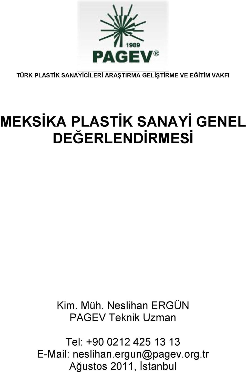 Müh. Neslihan ERGÜN PAGEV Teknik Uzman Tel: +90 0212 425