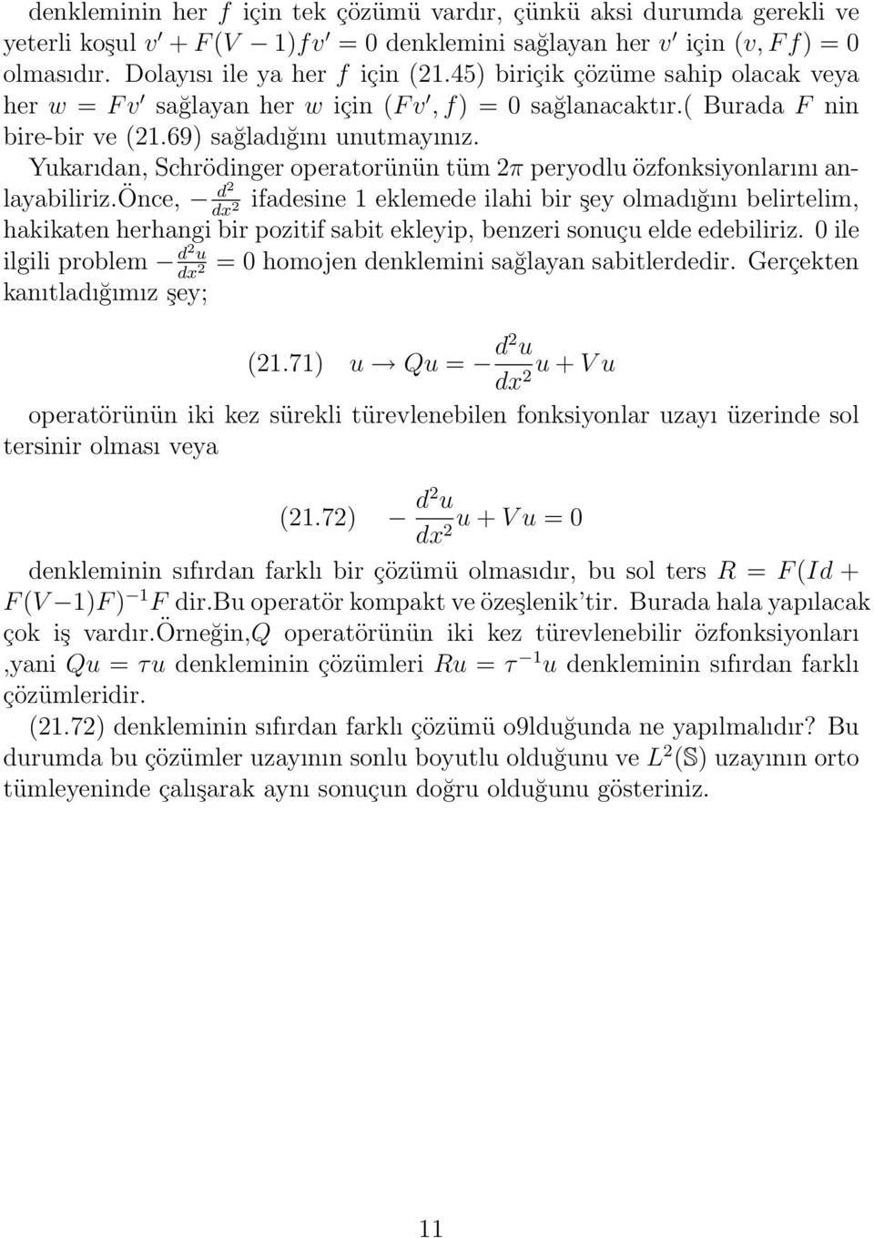 Yukarıdan, Schrödinger operatorünün tüm 2π peryodlu özfonksiyonlarını anlayabiliriz.