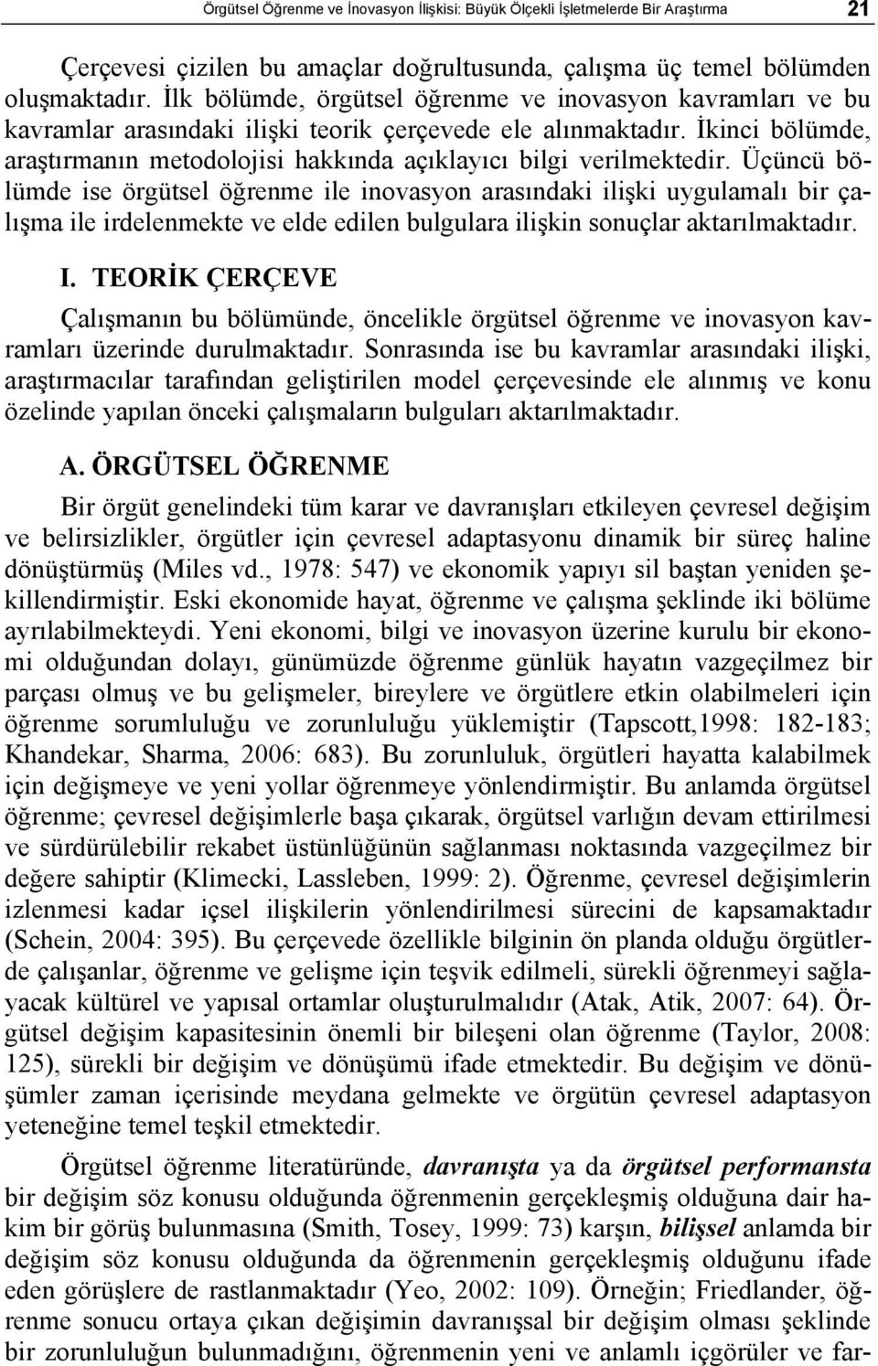 İkinci bölümde, araştırmanın metodolojisi hakkında açıklayıcı bilgi verilmektedir.