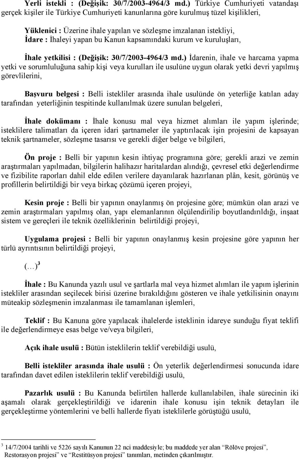 yapan bu Kanun kapsamındaki kurum ve kuruluşları, İhale yetkilisi : (Değişik: 30/7/2003-4964/3 md.