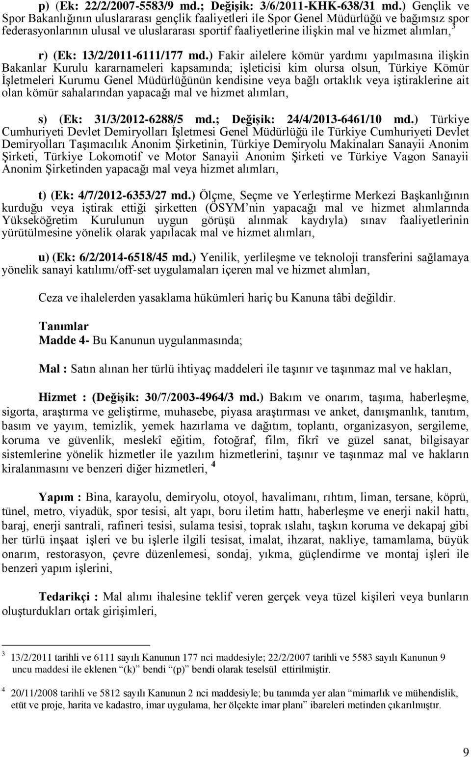 alımları, 3 r) (Ek: 13/2/2011-6111/177 md.