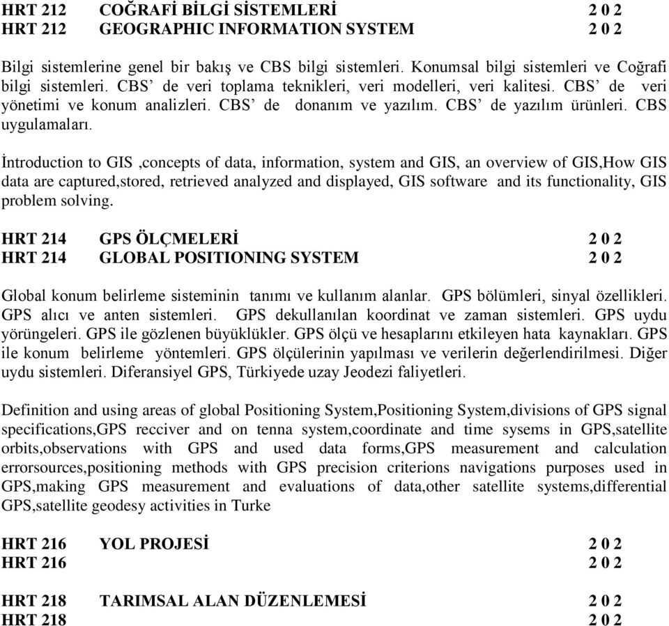 İntroduction to GIS,concepts of data, information, system and GIS, an overview of GIS,How GIS data are captured,stored, retrieved analyzed and displayed, GIS software and its functionality, GIS