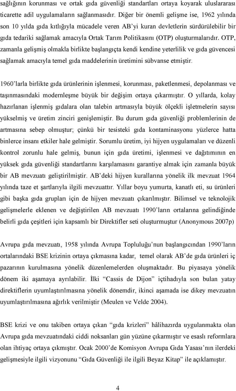 oluģturmalarıdır. OTP, zamanla geliģmiģ olmakla birlikte baģlangıçta kendi kendine yeterlilik ve gıda güvencesi sağlamak amacıyla temel gıda maddelerinin üretimini sübvanse etmiģtir.