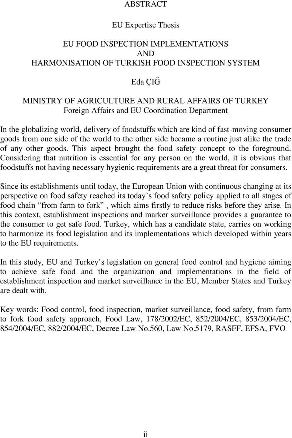 trade of any other goods. This aspect brought the food safety concept to the foreground.