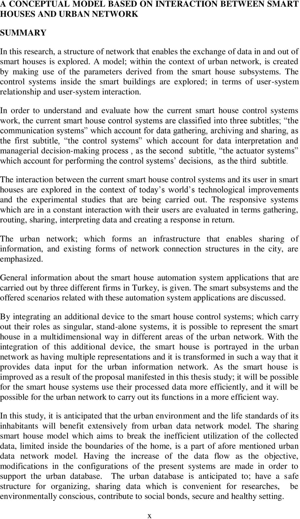 The control systems inside the smart buildings are explored; in terms of user-system relationship and user-system interaction.