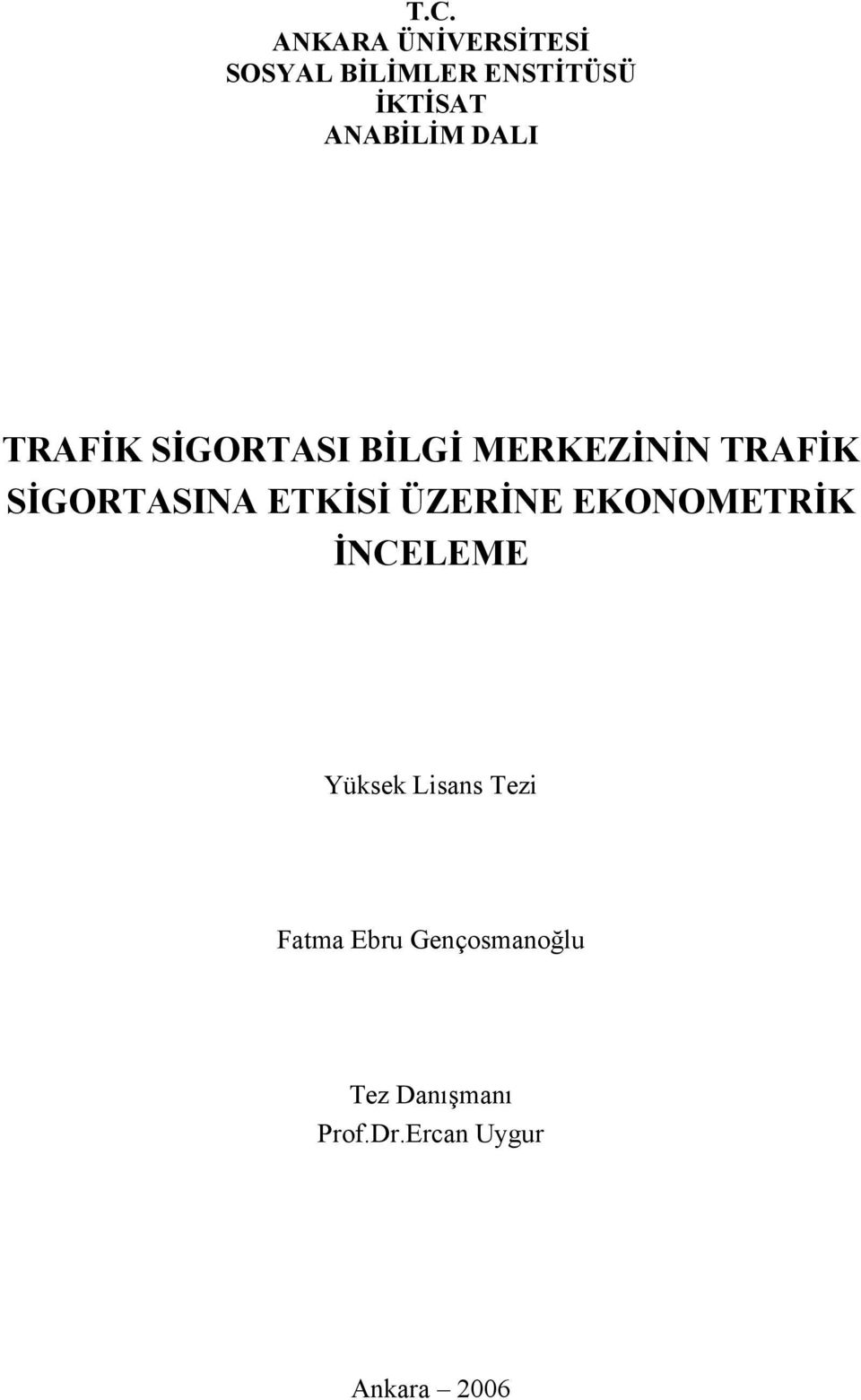 SİGORTASINA ETKİSİ ÜZERİNE EKONOMETRİK İNCELEME Yüksek Lisans