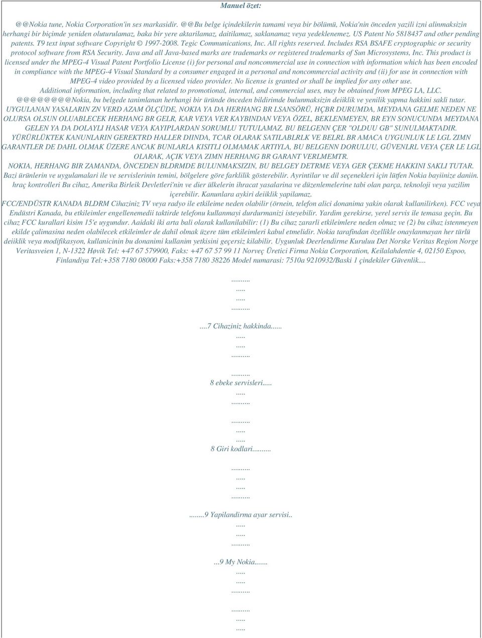 yedeklenemez. US Patent No 5818437 and other pending patents. T9 text input software Copyright 1997-2008. Tegic Communications, Inc. All rights reserved.