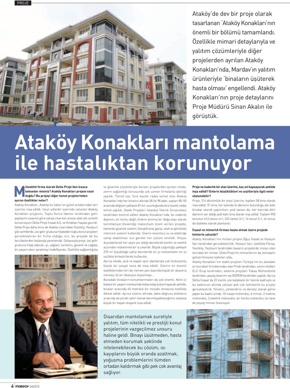 Ataköy Konaklar n n proje detaylar n Proje Müdürü Sinan Akal n ile görüfltük. Ataköy Konaklar mantolama ile hastal ktan korunuyor Müteahhit firma olarak Delta Proje den k saca bahseder misiniz?