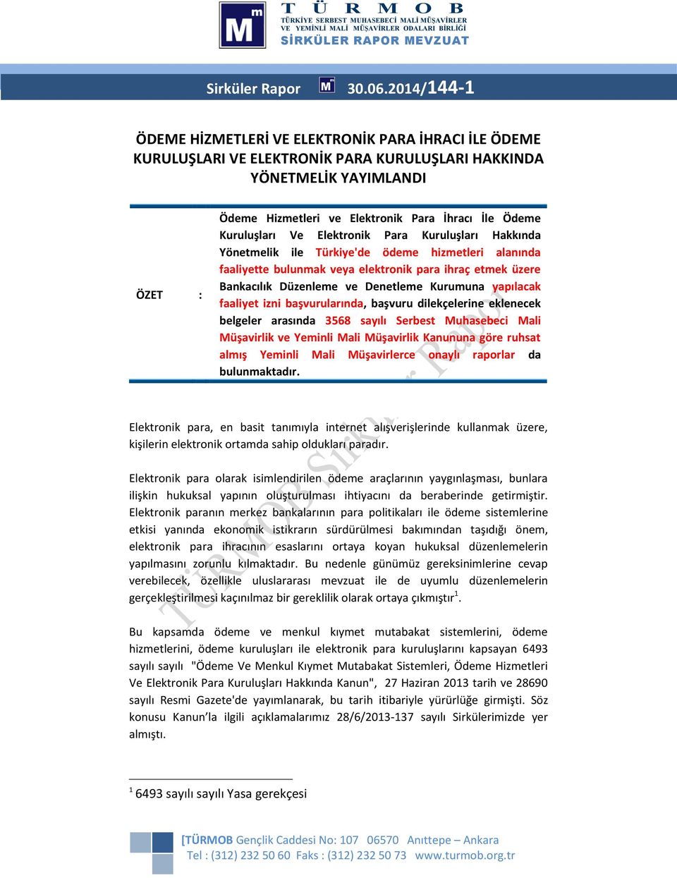 Kuruluşları Ve Elektronik Para Kuruluşları Hakkında Yönetmelik ile Türkiye'de ödeme hizmetleri alanında faaliyette bulunmak veya elektronik para ihraç etmek üzere Bankacılık Düzenleme ve Denetleme