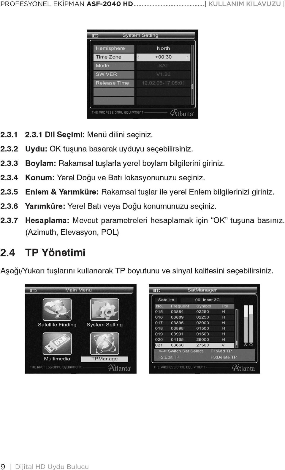 2.3.7 Hesaplama: Mevcut parametreleri hesaplamak için OK tuşuna basınız. (Azimuth, Elevasyon, POL) 2.