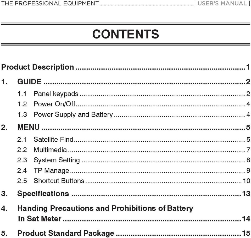 1 Satellite Find...5 2.2 Multimedia...7 2.3 System Setting...8 2.4 TP Manage...9 2.5 Shortcut Buttons.