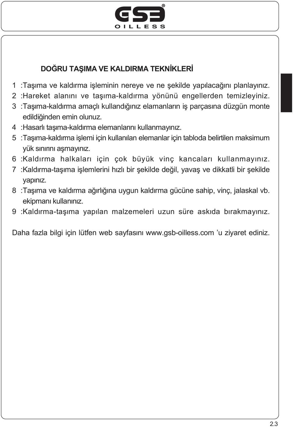 :Taf makad rma ifemi için kuan an eemanar için taboda beirtien maksimum yük s n r n afmay n z. :Kad rma hakaar için çok büyük vinç kancaar kuanmay n z.