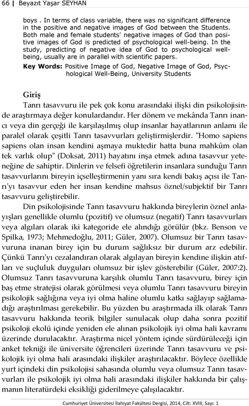 In the study, predicting of negative idea of God to psychological wellbeing, usually are in parallel with scientific papers.