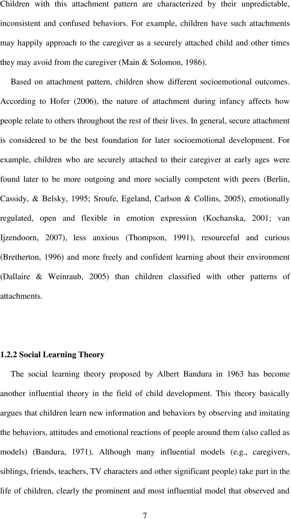 Based on attachment pattern, children show different socioemotional outcomes.