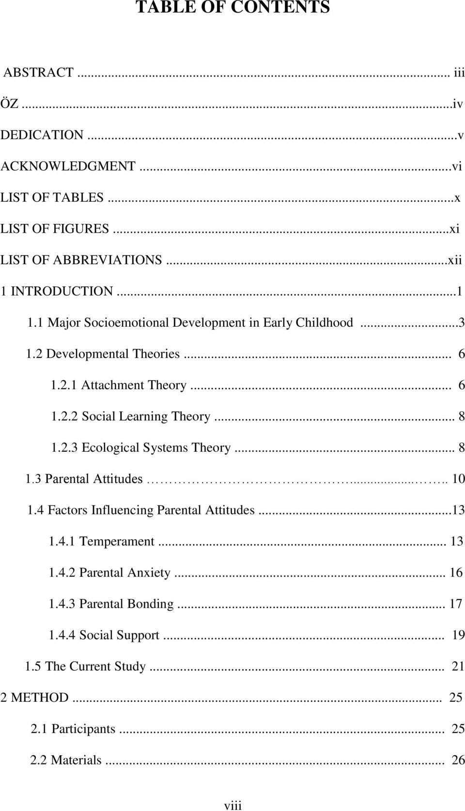 2.3 Ecological Systems Theory... 8 1.3 Parental Attitudes..... 10 1.4 Factors Influencing Parental Attitudes...13 1.4.1 Temperament... 13 1.4.2 Parental Anxiety.