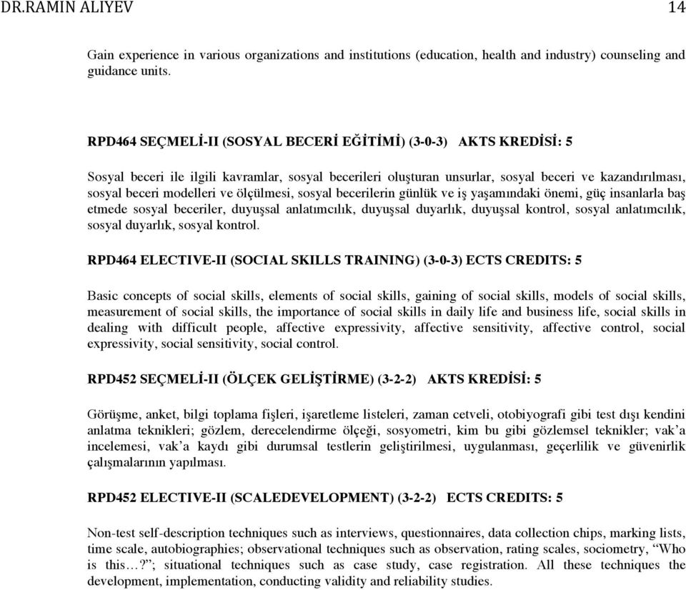 ölçülmesi, sosyal becerilerin günlük ve iş yaşamındaki önemi, güç insanlarla baş etmede sosyal beceriler, duyuşsal anlatımcılık, duyuşsal duyarlık, duyuşsal kontrol, sosyal anlatımcılık, sosyal