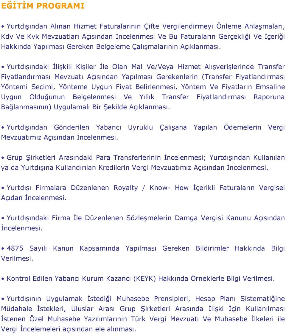 Yurtdışındaki İlişkili Kişiler İle Olan Mal Ve/Veya Hizmet Alışverişlerinde Transfer Fiyatlandırması Mevzuatı Açısından Yapılması Gerekenlerin (Transfer Fiyatlandırması Yöntemi Seçimi, Yönteme Uygun