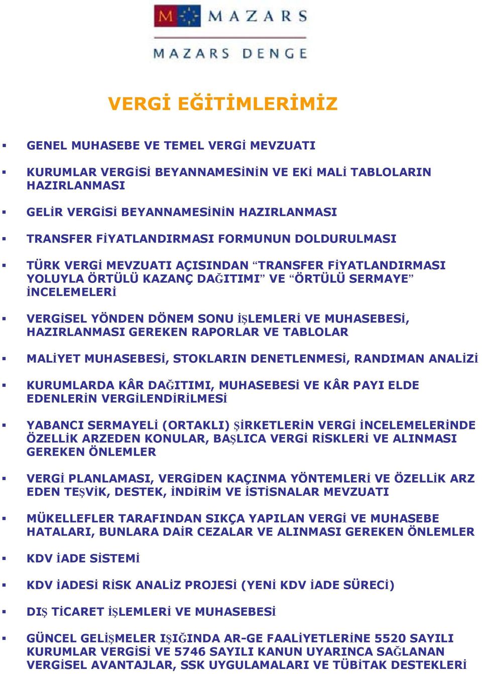 HAZIRLANMASI GEREKEN RAPORLAR VE TABLOLAR MALİYET MUHASEBESİ, STOKLARIN DENETLENMESİ, RANDIMAN ANALİZİ KURUMLARDA KÂR DAĞITIMI, MUHASEBESİ VE KÂR PAYI ELDE EDENLERİN VERGİLENDİRİLMESİ YABANCI