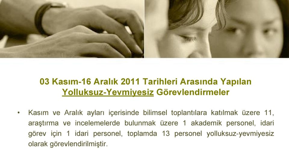 üzere 11, araģtırma ve incelemelerde bulunmak üzere 1 akademik personel, idari