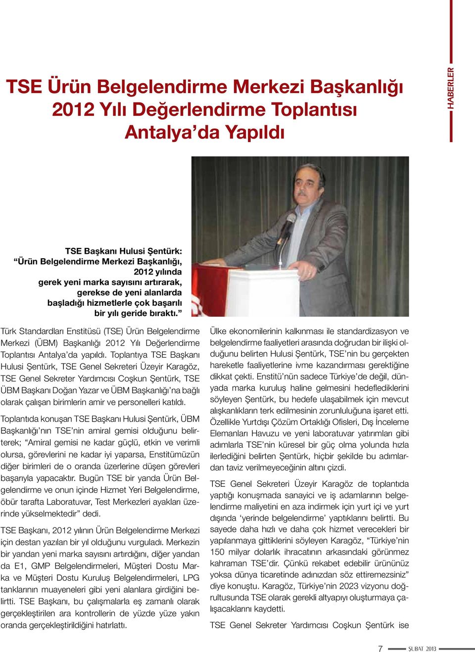 Türk Standardları Enstitüsü (TSE) Ürün Belgelendirme Merkezi (ÜBM) Başkanlığı 2012 Yılı Değerlendirme Toplantısı Antalya da yapıldı.